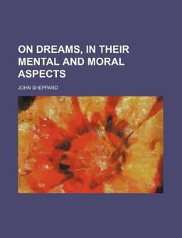 On Dreams, in Their Mental and Moral Aspects