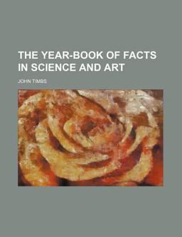 The Year-Book of Facts in Science and Art