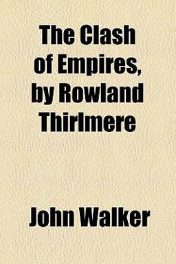 The Clash of Empires, by Rowland Thirlmere