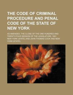 The Code of Criminal Procedure and Penal Code of the State of New York