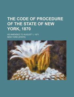 The Code of Procedure of the State of New York 1870