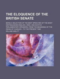The Eloquence of the British Senate
