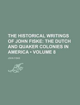 The Historical Writings of John Fiske