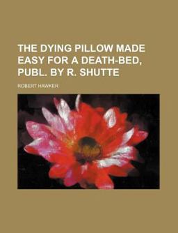 The Dying Pillow Made Easy for a Death-Bed, Publ by R Shutte The Dying Pillow Made Easy for a Death-Bed, Publ by R Shutte