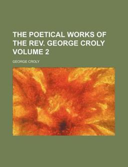The Poetical Works of the Rev George Croly