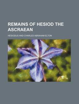 The Remains of Hesiod the Ascraean