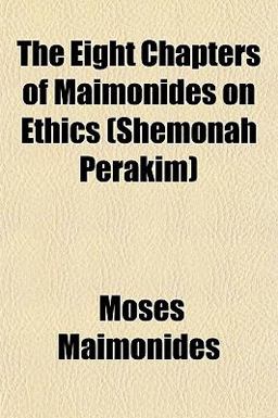 The Eight Chapters of Maimonides on Ethics