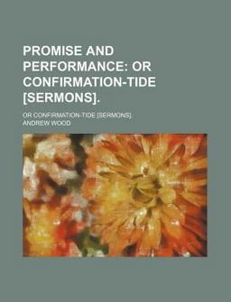 Promise and Performance; or Confirmation-Tide [Sermons]