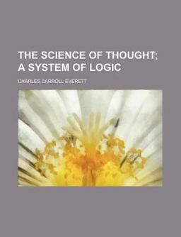 The Science of Thought; a System of Logic