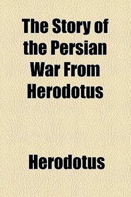 The Story of the Persian War, from Herodotus