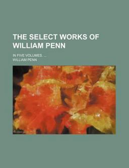 The Select Works of William Penn