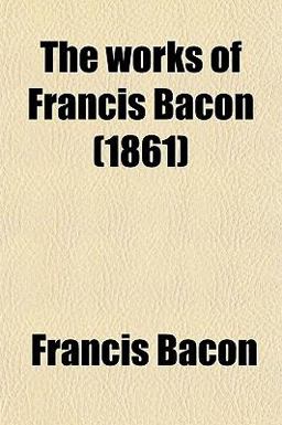 The Works of Francis Bacon