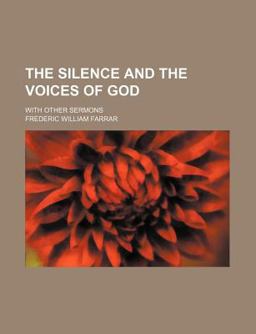 The Silence, and the Voices of God, with Other Sermons