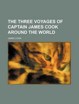 The Three Voyages of Captain James Cook Round the World