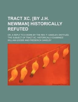 Tract Xc [by J H Newman] Historically Refuted