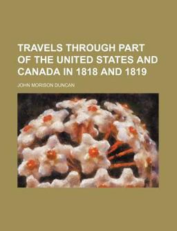 Travels Through Part of the United States and Canada in 1818 And 1819