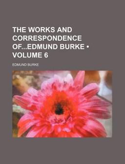 The Works and Correspondence of Edmund Burke