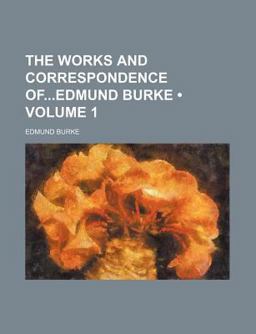 The Works and Correspondence of Edmund Burke
