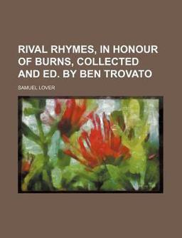 Rival Rhymes, in Honour of Burns, Collected and Ed by Ben Trovato