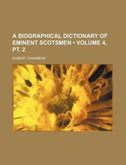 A Biographical Dictionary of Eminent Scotsmen
