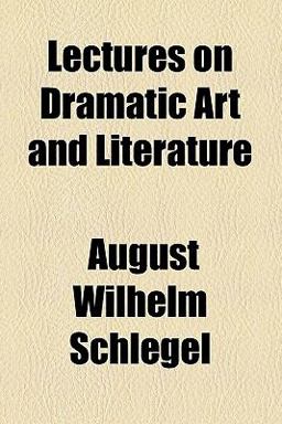 A Course of Lectures on Dramatic Art and Literature