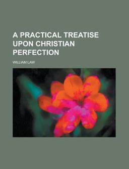 A Practical Treatise upon Christian Perfection