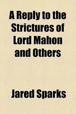 A Reply to the Strictures of Lord Mahon and Others