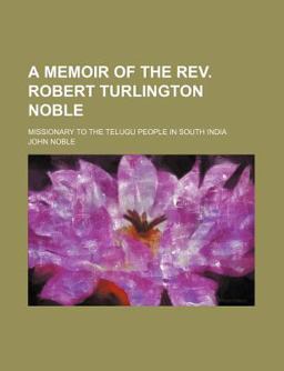 A Memoir of the Rev Robert Turlington Noble A Memoir of the Rev Robert Turlington Noble