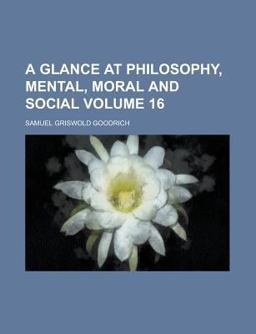 A Glance at Philosophy, Mental, Moral and Social