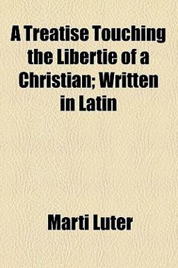 A Treatise Touching the Libertie of a Christian