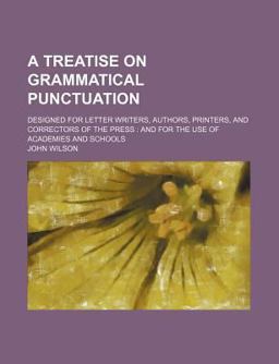 A Treatise on Grammatical Punctuation