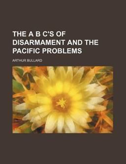 The A B C's of Disarmament and the Pacific Problems The A B C's of Disarmament and the Pacific Problems