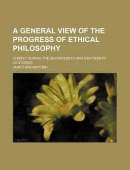 A General View of the Progress of Ethical Philosophy