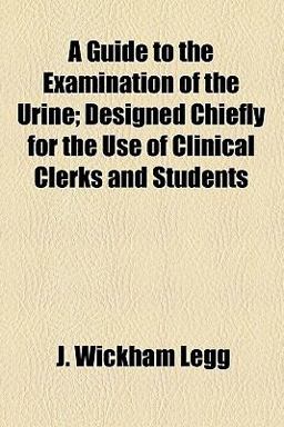 A Guide to the Examination of the Urine A Guide to the Examination of the Urine