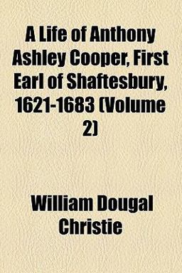 A Life of Anthony Ashley Cooper