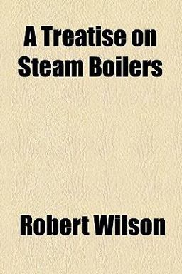 A Treatise on Steam Boilers A Treatise on Steam Boilers
