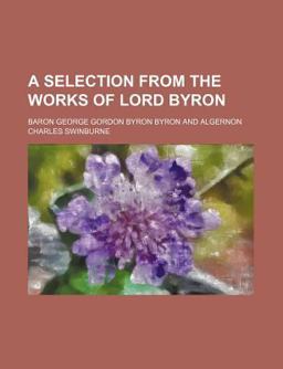 A Selection from the Works of Lord Byron