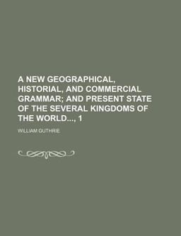 A New Geographical, Historial, and Commercial Grammar