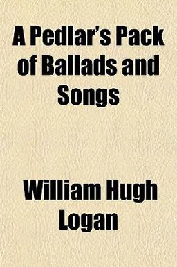 A Pedlar's Pack of Ballads and Songs A Pedlar's Pack of Ballads and Songs