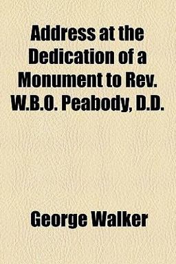 Address at the Dedication of a Monument to Rev W B O Peabody, D D