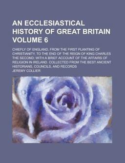 An Ecclesiastical History of Great Britain An Ecclesiastical History of Great Britain