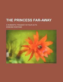 The Princess Far-Away; a Romantic Tragedy in Four Acts