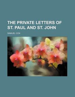 The Private Letters of St Paul and St John The Private Letters of St Paul and St John