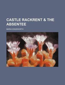 Castle Rackrent and the Absentee