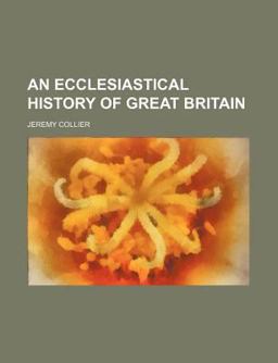 An Ecclesiastical History of Great Britain An Ecclesiastical History of Great Britain