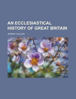 An Ecclesiastical History of Great Britain An Ecclesiastical History of Great Britain