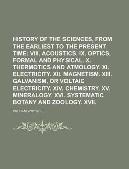 History of the Inductive Sciences, from the Earliest to the Present Time History of the Inductive Sciences, from the Earliest to the Present Time