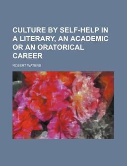 Culture by Self-Help in a Literary, an Academic or an Oratorical Career