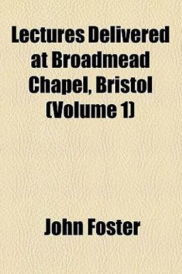 Lectures Delivered at Broadmead Chapel, Bristol