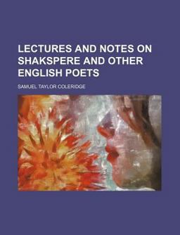 Lectures and Notes on Shakspere and Other English Poets